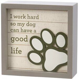 SEALED "I WORK HARD SO MY DOG CAN HACE A GOOD LIFE BOX SIGN